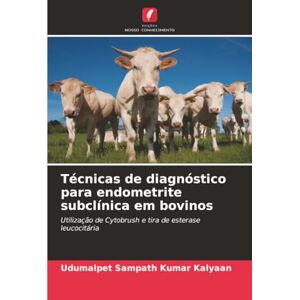Kalyaan, Udumalpet Sampath Kumar Técnicas de diagnóstico para endometrite subclínica em bovinos: Utilização de Cytobrush e tira de esterase leucocitária Kalyaan, Udumalpet Sampath Kumar Técnicas de diagnóstico para endometrite subclínica em bovinos: Utilização de Cytobrush e tira de esterase leucocitária