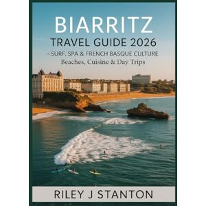 Stanton Biarritz Travel Guide 2026: Surf, Spa & French Basque Culture – Beaches, Cuisine & Day Trips Stanton Biarritz Travel Guide 2026: Surf, Spa & French Basque Culture – Beaches, Cuisine & Day Trips