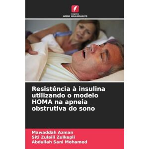 Azman, Mawaddah Resistência à insulina utilizando o modelo HOMA na apneia obstrutiva do sono Azman, Mawaddah Resistência à insulina utilizando o modelo HOMA na apneia obstrutiva do sono