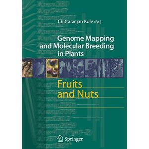 Fruits and Nuts: 4 (Genome Mapping and Molecular Breeding in Plants, 4) Fruits and Nuts: 4 (Genome Mapping and Molecular Breeding in Plants, 4)