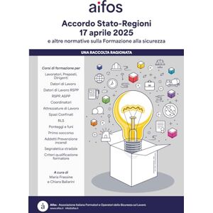 AiFOS Accordo Stato-Regioni 17 aprile 2025: e altre Normative sulla Formazione alla Sicurezza AiFOS Accordo Stato-Regioni 17 aprile 2025: e altre Normative sulla Formazione alla Sicurezza