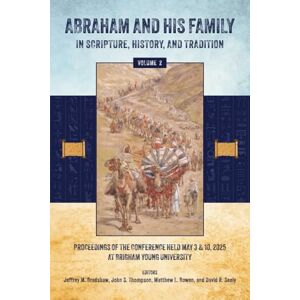 Bradshaw, Jeffrey M. Abraham and His Family in Scripture, History, and Tradition (Volume 2, B&W) Bradshaw, Jeffrey M. Abraham and His Family in Scripture, History, and Tradition (Volume 2, B&W)