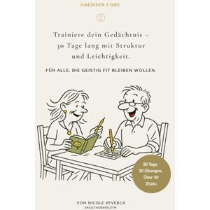 Veverca, Nicole Gneisser Code: Trainiere dein Gedächtnis – 30 Tage lang mit Struktur und Leichtigkeit. Für alle, die geistig fit bleiben wollen. Veverca, Nicole Gneisser Code: Trainiere dein Gedächtnis – 30 Tage lang mit Struktur und Leichtigkeit. Für alle, die geistig fit bleiben wollen.