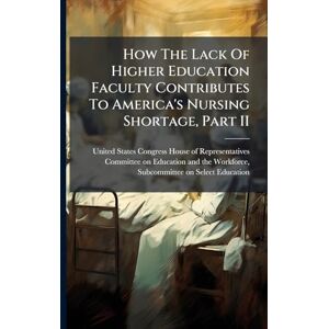 How The Lack Of Higher Education Faculty Contributes To America's Nursing Shortage, Part II How The Lack Of Higher Education Faculty Contributes To America's Nursing Shortage, Part II