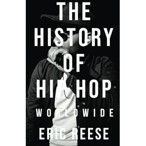 Reese, Eric The History of Hip Hop: Worldwide: 7 Reese, Eric The History of Hip Hop: Worldwide: 7