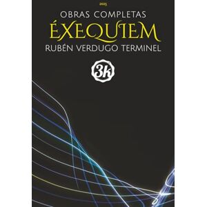 Verdugo Terminel, Rubén ÉXEQUIEM: Obras Completas Verdugo Terminel, Rubén ÉXEQUIEM: Obras Completas