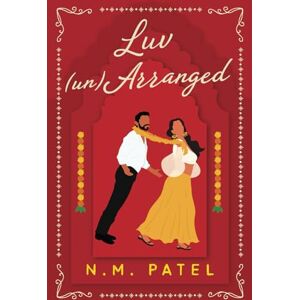 Patel, N. M. Luv (Un)Arranged: A Steamy, Arranged Marriage Romance (Luv Shuv) Patel, N. M. Luv (Un)Arranged: A Steamy, Arranged Marriage Romance (Luv Shuv)