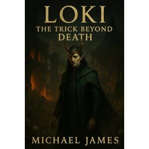 James, Michael Loki: The Trick Beyond Death: 5 (Through The Eyes of Gods) James, Michael Loki: The Trick Beyond Death: 5 (Through The Eyes of Gods)