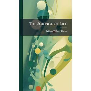 Cozins, William Webster The Science of Life Cozins, William Webster The Science of Life