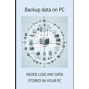Dominici, Riccardo BACKUP DATA ON PC: Techniques and tricks to never lose any files (Computer and Microsoft 365 APP Manuals) Dominici, Riccardo BACKUP DATA ON PC: Techniques and tricks to never lose any files (Computer and Microsoft 365 APP Manuals)