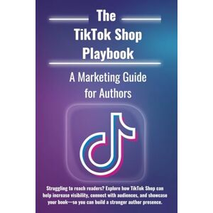 Williams, Chris The TikTok Shop Playbook: A Marketing Guide for Authors: Struggling to reach readers? Explore how TikTok Shop can help increase visibility, connect ... you can build a stronger author presence. Williams, Chris The TikTok Shop Playbook: A Marketing Guide for Authors: Struggling to reach readers? Explore how TikTok Shop can help increase visibility, connect ... you can build a stronger author presence.
