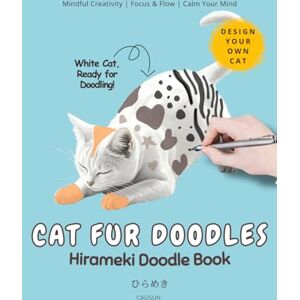 Publishing, Cadsun Hirameki Doodle Book: Cat Fur Edition – A Reverse Coloring & Tracing Book for Creative Minds: Unleash Your Imagination with Playful Cat Fur Patterns – Perfect for Doodling, Tracing, and Mindful Art Publishing, Cadsun Hirameki Doodle Book: Cat Fur Edition – A Reverse Coloring & Tracing Book for Creative Minds: Unleash Your Imagination with Playful Cat Fur Patterns – Perfect for Doodling, Tracing, and Mindful Art