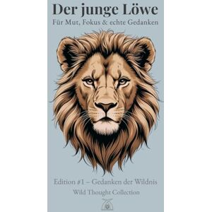 Mundo, Lumo Der junge Löwe – A4 Hardcover Notizbuch 130 liniertes & nummerierte Seiten für Jungen (12-16) mit Löwenillustrationen & Zitaten: Persönlichem ... Stärke Journal für Gedanken, Ziele & Klarheit Mundo, Lumo Der junge Löwe – A4 Hardcover Notizbuch 130 liniertes & nummerierte Seiten für Jungen (12-16) mit Löwenillustrationen & Zitaten: Persönlichem ... Stärke Journal für Gedanken, Ziele & Klarheit