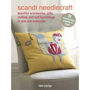 Youngs, Clare Scandi Needlecraft: 35 step-by-step projects to make: Beautiful accessories, gifts, clothes, and soft furnishings to sew and embroider Youngs, Clare Scandi Needlecraft: 35 step-by-step projects to make: Beautiful accessories, gifts, clothes, and soft furnishings to sew and embroider