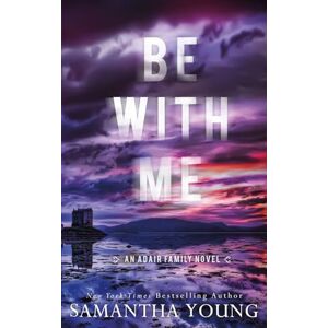 Young, Samantha Be With Me: Alternative Cover Edition: 4 (The Adair Family) Young, Samantha Be With Me: Alternative Cover Edition: 4 (The Adair Family)