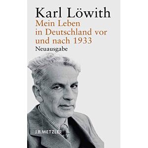 Löwith, Karl Mein Leben in Deutschland vor und nach 1933: Ein Bericht Löwith, Karl Mein Leben in Deutschland vor und nach 1933: Ein Bericht