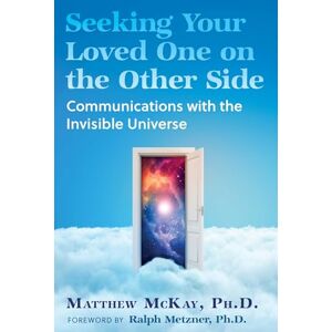 McKay, Matthew Seeking Your Loved One on the Other Side: Communications with the Invisible Universe (Sacred Planet) McKay, Matthew Seeking Your Loved One on the Other Side: Communications with the Invisible Universe (Sacred Planet)