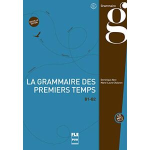 ABRY, DOMINIQUE La Grammaire des premiers temps: B1-B2 ABRY, DOMINIQUE La Grammaire des premiers temps: B1-B2