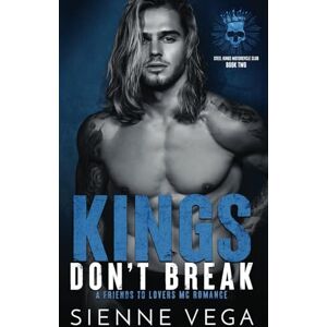 Vega+ Kings Don't Break: A Dark Friends to Lovers MC Romance (Steel Kings MC) Vega+ Kings Don't Break: A Dark Friends to Lovers MC Romance (Steel Kings MC)