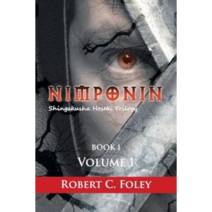 Foley, Robert C NIMPONIN Book 1/Volume 1: Shingakusha Hoseki Trilogy Foley, Robert C NIMPONIN Book 1/Volume 1: Shingakusha Hoseki Trilogy