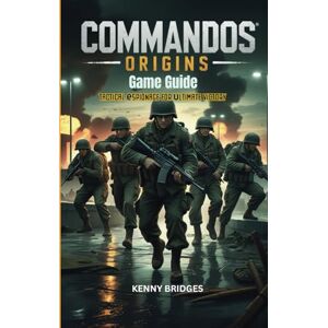 Bridges, Kenny Commandos: Origins Game Guide: Tactical Espionage for Ultimate Victory Bridges, Kenny Commandos: Origins Game Guide: Tactical Espionage for Ultimate Victory