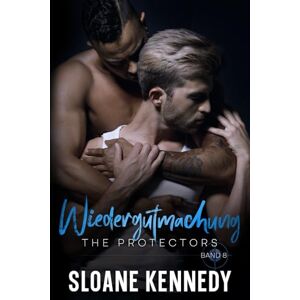 Kennedy, Sloane Wiedergutmachung: The Protectors Band 8 Kennedy, Sloane Wiedergutmachung: The Protectors Band 8