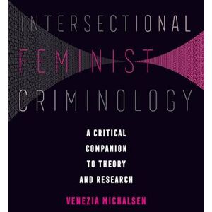 Michalsen, Venezia Intersectional Feminist Criminology: A Critical Companion to Theory and Research Michalsen, Venezia Intersectional Feminist Criminology: A Critical Companion to Theory and Research