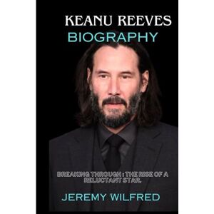 Wilfred, Jeremy Keanu Reeves biography: Breaking through : the rise of a reluctant star. Wilfred, Jeremy Keanu Reeves biography: Breaking through : the rise of a reluctant star.