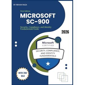 Raza, Rehan SC-900-Microsoft Security, Compliance, and Identity Fundamentals Guide (Microsoft Fundamental Exam Series) Raza, Rehan SC-900-Microsoft Security, Compliance, and Identity Fundamentals Guide (Microsoft Fundamental Exam Series)