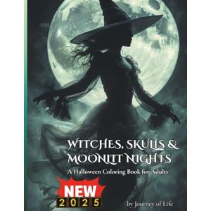 of Life, Journey Witches, Skulls & Moonlit Nights: A Halloween Coloring Book for Adults of Life, Journey Witches, Skulls & Moonlit Nights: A Halloween Coloring Book for Adults
