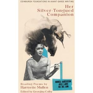 Mullen, Harryette Harryette Mullen, Her Silver-Tongued Companion: Reading Poems by Harryette Mullen (Edinburgh Foundations in Avant-Garde Writing) Mullen, Harryette Harryette Mullen, Her Silver-Tongued Companion: Reading Poems by Harryette Mullen (Edinburgh Foundations in Avant-Garde Writing)