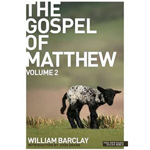 Barclay, William The Gospel of Matthew volume 2: The Gospel of Matthew vol. 2 (Daily Study Bible) Barclay, William The Gospel of Matthew volume 2: The Gospel of Matthew vol. 2 (Daily Study Bible)