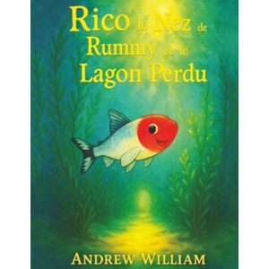 William, Andrew Rico le Nez de Rummy et le Lagon Perdu: Une plongée audacieuse dans un monde mystérieux Lagune où se cache un secret à la guérison des eaux est révélée. William, Andrew Rico le Nez de Rummy et le Lagon Perdu: Une plongée audacieuse dans un monde mystérieux Lagune où se cache un secret à la guérison des eaux est révélée.