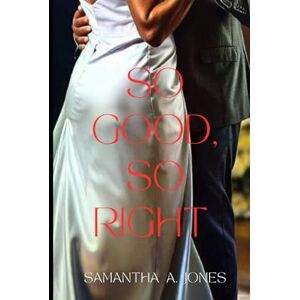Jones, Samantha A So Good, So Right (Love All Over Me) Jones, Samantha A So Good, So Right (Love All Over Me)