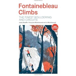 Jo Montchausse Fontainebleau Climbs: The finest bouldering and circuits Jo Montchausse Fontainebleau Climbs: The finest bouldering and circuits