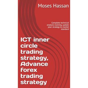 Hassan, Mr Moses ICT inner circle trading strategy, Advance forex trading strategy: Complete technical analysis training, update your strategy to market standard Hassan, Mr Moses ICT inner circle trading strategy, Advance forex trading strategy: Complete technical analysis training, update your strategy to market standard