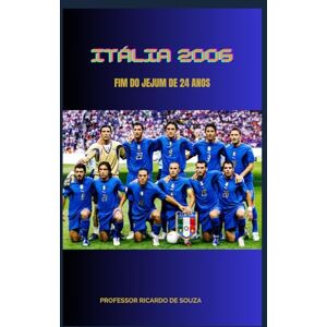 de Souza, Professor Ricardo Itália 2006: O Fim do Jejum de 24 Anos de Souza, Professor Ricardo Itália 2006: O Fim do Jejum de 24 Anos