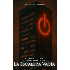 Norland, Elias La escalera vacía: Un thriller corporativo sobre poder, control y desapariciones internas Norland, Elias La escalera vacía: Un thriller corporativo sobre poder, control y desapariciones internas
