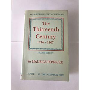Powicke, Sir Maurice The Thirteenth Century 1216-1307: 4 (Oxford History of England) Powicke, Sir Maurice The Thirteenth Century 1216-1307: 4 (Oxford History of England)