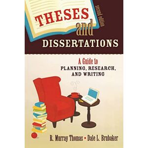 Brubaker, Dale L. Theses and Dissertations: A Guide to Planning, Research, and Writing Brubaker, Dale L. Theses and Dissertations: A Guide to Planning, Research, and Writing