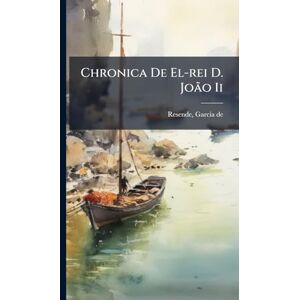 Chronica De El-rei D. João Ii Chronica De El-rei D. João Ii