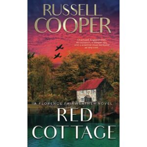 Cooper, Russell Red Cottage: A Wartime Spy Thriller (Florence Fairweather Book 3) Cooper, Russell Red Cottage: A Wartime Spy Thriller (Florence Fairweather Book 3)