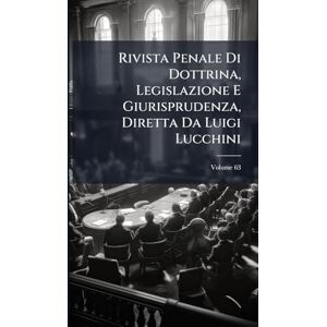 TBD Rivista Penale Di Dottrina, Legislazione E Giurisprudenza, Diretta Da Luigi Lucchini TBD Rivista Penale Di Dottrina, Legislazione E Giurisprudenza, Diretta Da Luigi Lucchini