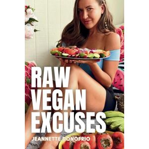 Donofrio, Jeannette Raw Vegan Excuses: The Top 30 Reasons We Struggle to Eat a Healthy Vegan Diet (and the Solutions) Donofrio, Jeannette Raw Vegan Excuses: The Top 30 Reasons We Struggle to Eat a Healthy Vegan Diet (and the Solutions)
