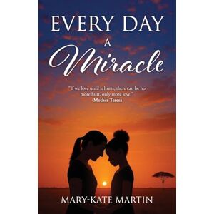 Martin, Mary-Kate Every Day a Miracle: 0 Martin, Mary-Kate Every Day a Miracle: 0