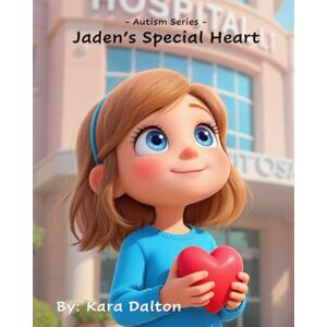 Dalton, Kara Jaden's Special Heart: Autism Series Dalton, Kara Jaden's Special Heart: Autism Series