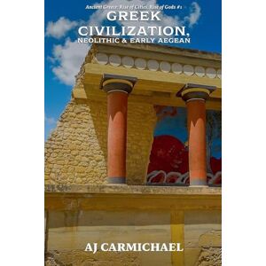 Carmichael, AJ Dawn of Greek Civilization, Neolithic & Early Aegean (1) Carmichael, AJ Dawn of Greek Civilization, Neolithic & Early Aegean (1)
