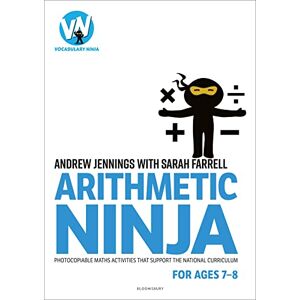 Andrew Jennings Arithmetic Ninja for Ages 7-8: Maths activities for Year 3 Andrew Jennings Arithmetic Ninja for Ages 7-8: Maths activities for Year 3