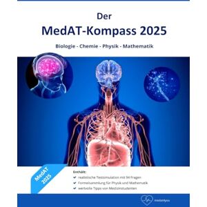 Fischnaller, Stefan Der MedAT-Kompass 2025 Mit medat4you zum Erfolg! Vorbereitung auf den Wissensteil des MedATs (Biologie, Chemie, Physik und Mathematik) inklusive ... für den BMS-Teil und Formelsammlungen Fischnaller, Stefan Der MedAT-Kompass 2025 Mit medat4you zum Erfolg! Vorbereitung auf den Wissensteil des MedATs (Biologie, Chemie, Physik und Mathematik) inklusive ... für den BMS-Teil und Formelsammlungen