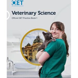 Cambridge Boxhill Language Assessment (OET) OET Veterinary Science: Official OET Practice Book 1: For tests from 31 August 2019 Cambridge Boxhill Language Assessment (OET) OET Veterinary Science: Official OET Practice Book 1: For tests from 31 August 2019
